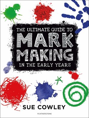 cover image of The Ultimate Guide to Mark Making in the Early Years